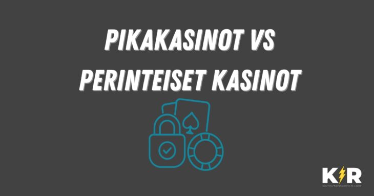 pikakasinot vs perinteiset kasinot